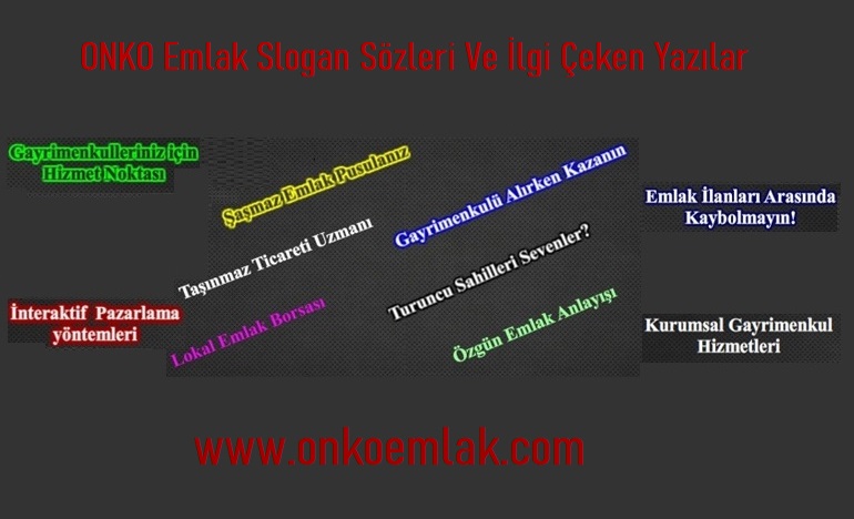 Gayrimenkul Slogan Sözleri Ve İlgi Çeken Yazılar-ONKO Emlak
