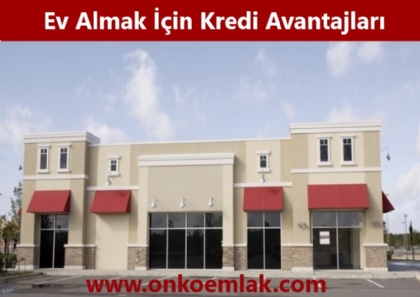 Ev Almak İçin Kredi Avantajları