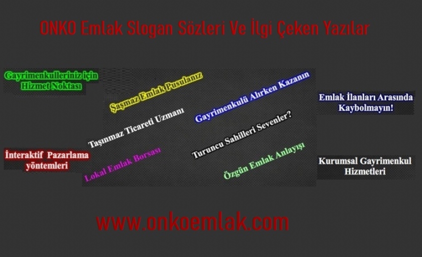 Gayrimenkul Slogan Sözleri Ve İlgi Çeken Yazılar-ONKO Emlak